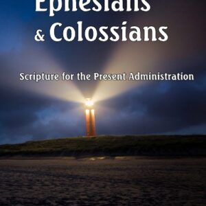 Ephesians & Colossians: Scripture for the Present Administration