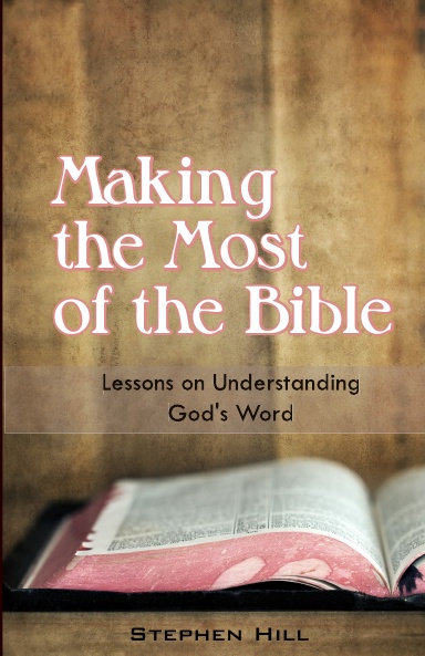 Making the Most of the Bible: Lessons on Understanding God’s Word