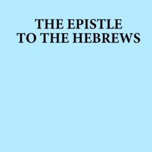 The Epistle to the Hebrews