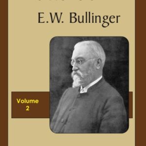 Works of E.W. Bullinger, Vol. II