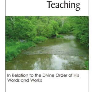 Christ’s Prophetic Teaching: In Relation To The Divine Order of His Words And Works