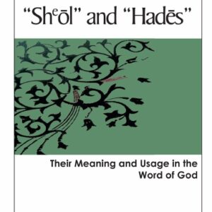 Sheōl and Hadēs: Their Meaning and Usage in the Word of God