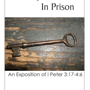 The Spirits in Prison: An Exposition of I Peter 3:17-4:6