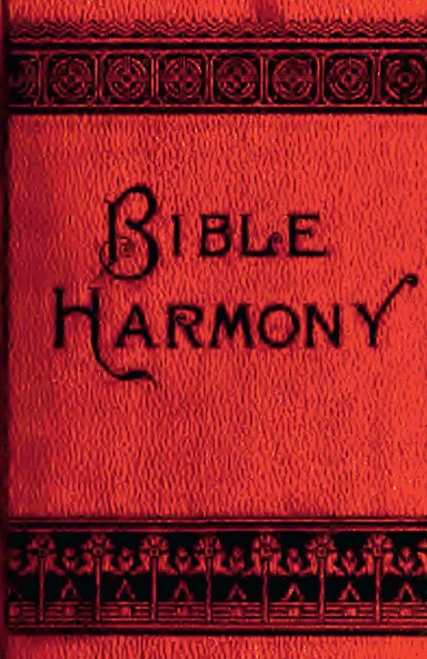 Bible Harmony: A Study of the Bible as a Whole