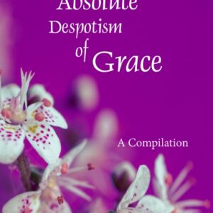 The Absolute Despotism of Grace