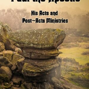 Paul the Apostle: His Acts and Post-Acts Ministries
