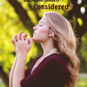 Prayer Dispensationally Considered