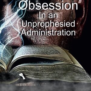 Prophetic Obsession in an Unprophesied Administration