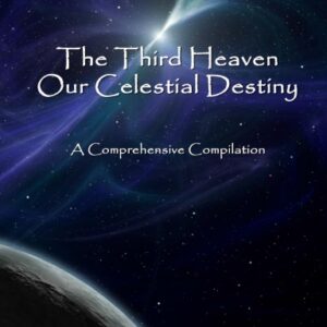 The Third Heaven - Our Celestial Destiny