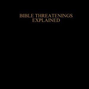 Bible Threatenings Explained