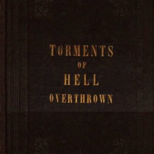 The Doctrine of Eternal Hell Torments Overthrown - 1833