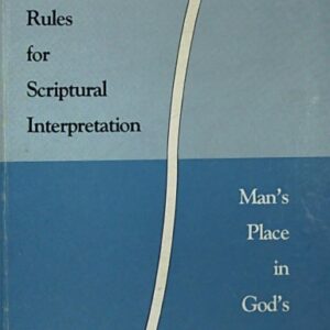 God’s Rules for Scriptural Interpretation: Man’s Place in God’s Purpose