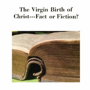 The Virgin Birth of Christ – Fact or Fiction?