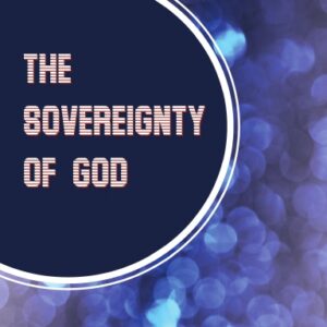 The Sovereignty of God