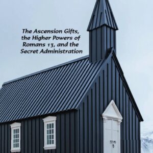 “Pastors” - The Ascension Gifts, the Higher Powers of Romans 13, and the Secret Administration