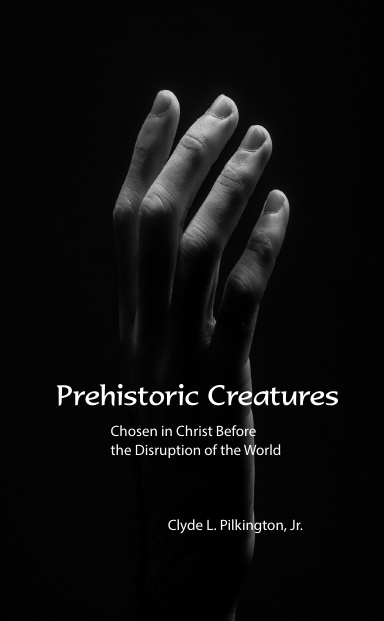 Prehistoric Creatures: Chosen in Christ Before the Disruption of the World