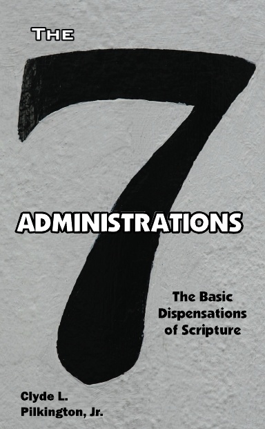 The Seven Administrations - The Basic Dispensations of Scripture