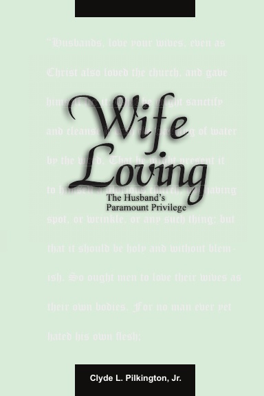 Wife Loving: The Husband’s Paramount Privilege