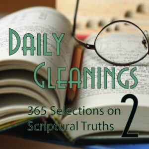 Daily Gleanings 2: 365 Selections on Scriptural Truths