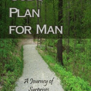 God’s Plan for Man: A Journey of Surprises