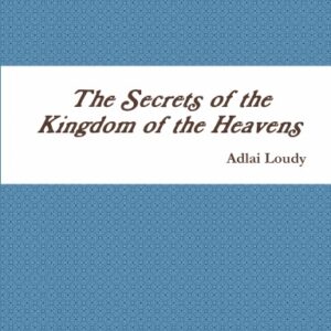 The Secrets of the Kingdom of the Heavens