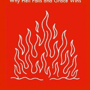 Extinguished: Why Hell Fails and Grace Wins